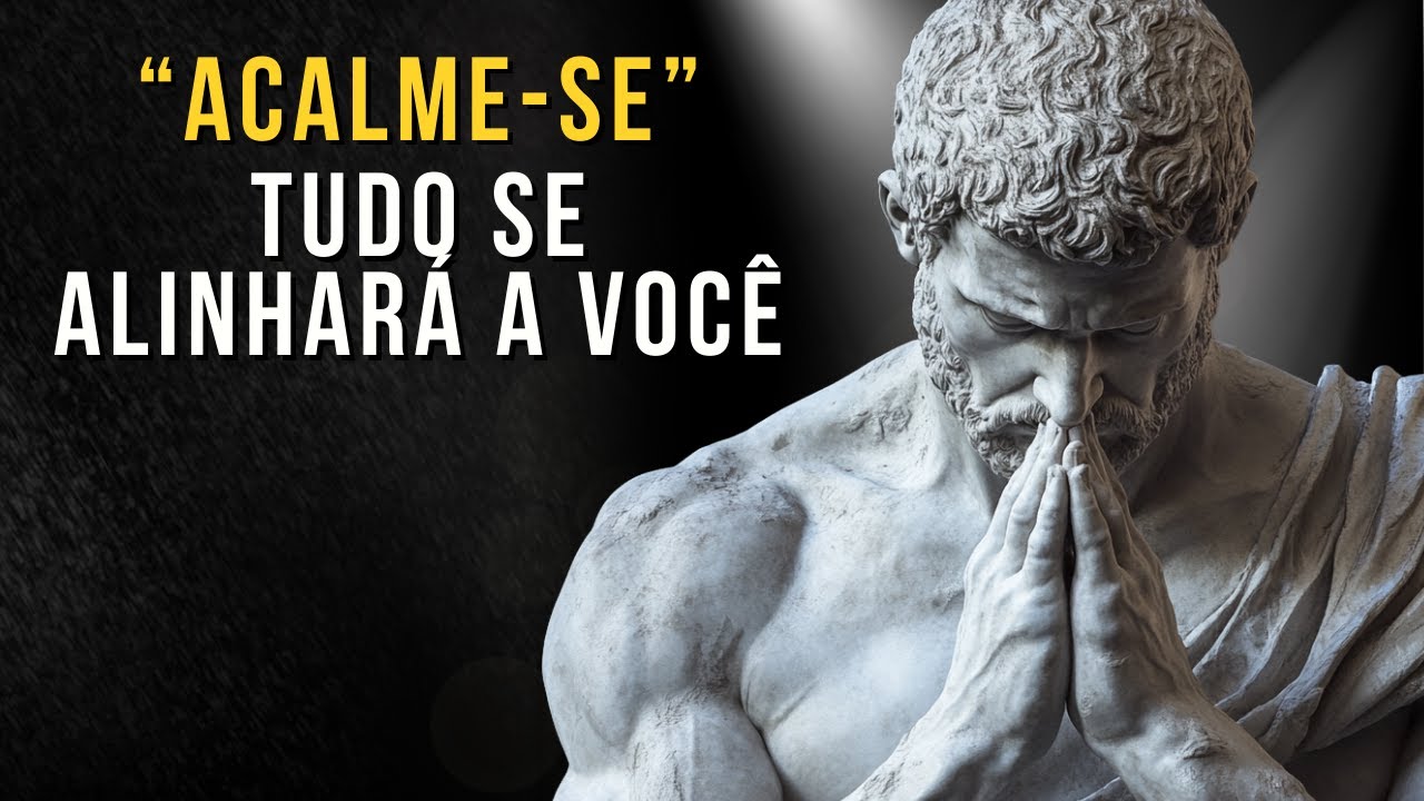 Acalme-se e Você Manifestará Tudo que Precisa | Ensinamento Estoico | Estoico