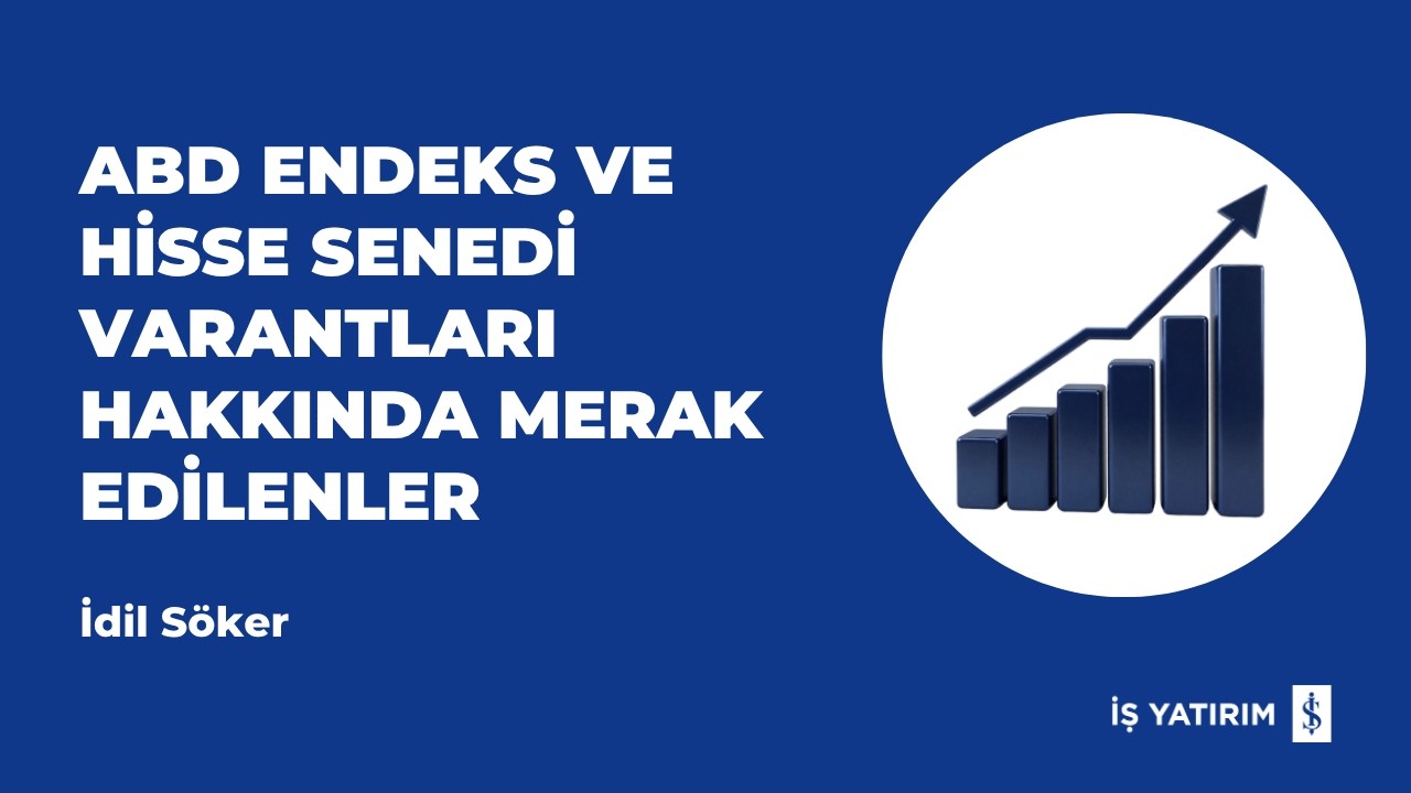 ABD ENDEKS VE HİSSE SENEDİ VARANTLARI HAKKINDA MERAK EDİLENLER- İDİL SÖKER- 14.10.2026