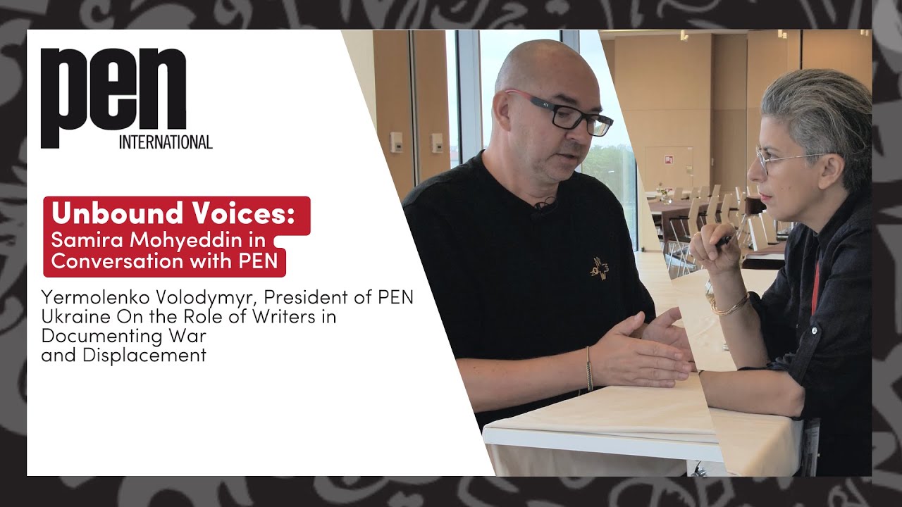 Unbound Voices: Samira Mohyeddin in Conversation with Yermolenko Volodymyr, President of PEN Ukraine