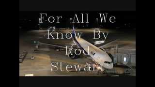 For All We Know By Rod Stewart