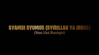 Download lagu SYAMSI SYUMUS (SYIRILLAH YA IDRUS) Voc.Ust.Roziqin mp3