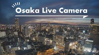 【LIVE 4K】Osaka Live Camera 大阪ライブカメラ Osaka, JAPAN | Live Camera Stream