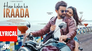 Download lagu Hain Kaha Ka Iraada (Lyrics) : Samarth Jurel,Akriti Negi | Tanishk Bagchi,Salman Ali,Manoj Muntashir mp3 Download lagu Hain Kaha Ka Iraada (Lyrics) : Samarth Jurel,Akriti Negi | Tanishk Bagchi,Salman Ali,Manoj Muntashir mp3