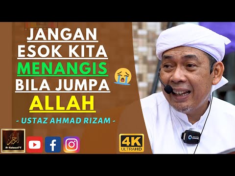 Ustaz Ahmad Rizam - JANGAN ESOK KITA MENANGIS BILA JUMPA ALLAH