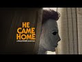 HE CAME HOME - A HALLOWEEN SHORT FILM