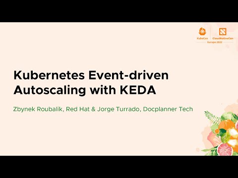 Kubernetes Event-driven Autoscaling with KEDA - Zbynek Roubalik & Jorge Turrado
