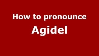 How to pronounce Agidel