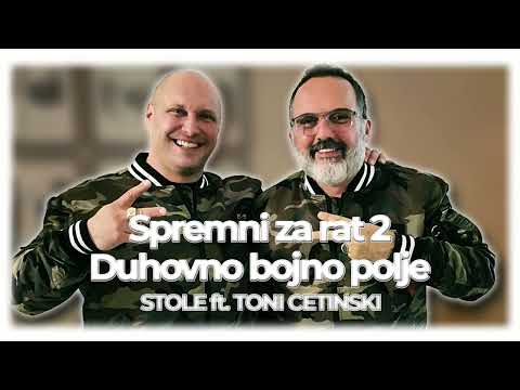 STOLE ft. TONI CETINSKI - Spremni za rat 2 Duhovno bojno polje