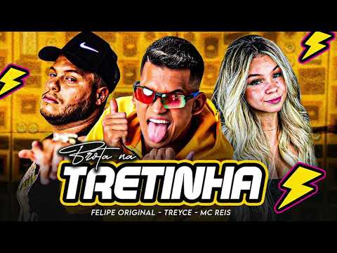 FELIPE ORIGINAL, TREYCE, MC REIS - BROTA TRETINHA (PROD. RYYAN NO BEAT)