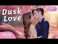 DUSK LOVE FULL Movie Chinese Drama Hindi DUB Subtitled In English Hindi