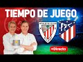 Directo del Athletic 3-0 Atlético en Tiempo de Juego COPE