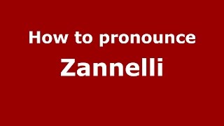 How to pronounce Zannelli