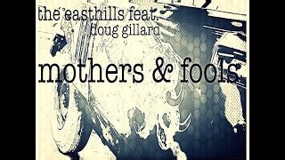 The Easthills featuring Doug Gillard - "Mothers & Fools"