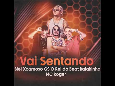 VAI SENTANDO/VEM SENTADO MC ROGER BALAKINHA BIEL XCAMOSO GS O REI DO BEAT