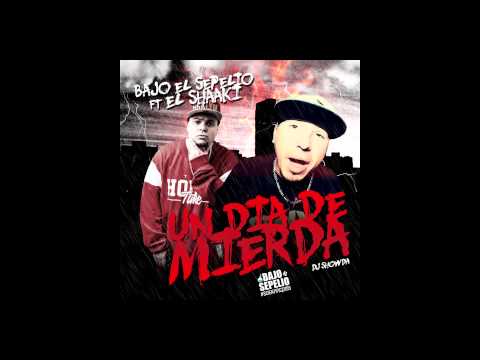BAJOELSEPELIO UN DIA DE MIERDA FEAT EL SHAAKI DJ SHOWDA + LINK DESCARGA
