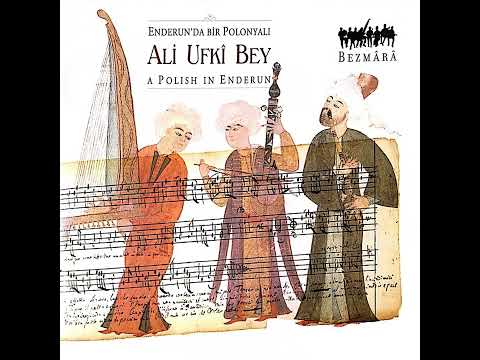 Bezmara | Enderun’da Bir Polonyalı | Bayati-Kürdi Murabba (Mah-ı Ruhsar-ı)