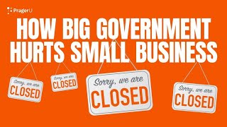 Video Marathon: How Big Government Hurts Small Business (Part 2)