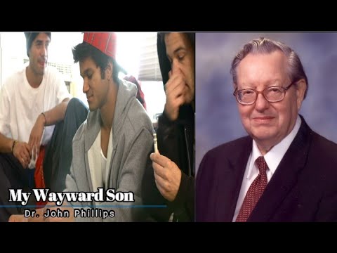 Dr. John Phillips - My Wayward Son (Non Sermon)