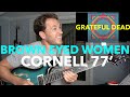 Guitar Teacher REACTS: "Brown Eyed Women" Grateful Dead | CORNELL 77' LIVE @ Barton Hall