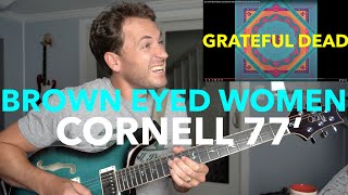 Guitar Teacher REACTS: &quot;Brown Eyed Women&quot; Grateful Dead | CORNELL 77&#39; LIVE @ Barton Hall