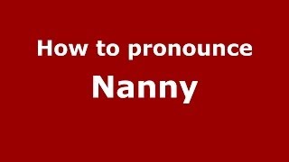 How to pronounce Nanny