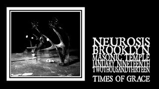 Neurosis - Times Of Grace (Brooklyn 2013)