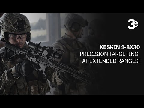 3E | KESKIN 1-8X30 Precision Targeting at Extended Ranges!