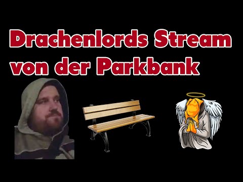 Drachenlords Stream von der Parkbank - Der große Rundumschlag - Ofi Reaction
