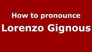 How to pronounce Lorenzo Gignous
