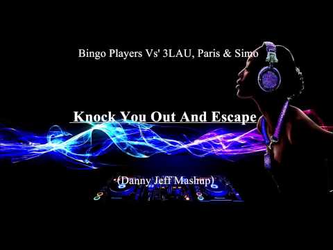 Bingo Players Vs' 3LAU, Paris & Simo - Knock You Out And Escape (Danny Jeff Mashup)