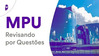 Concurso MPU: Revisando por Questões - Legislação aplicada ao MPU e CNMP - Prof. Tiago Zanolla