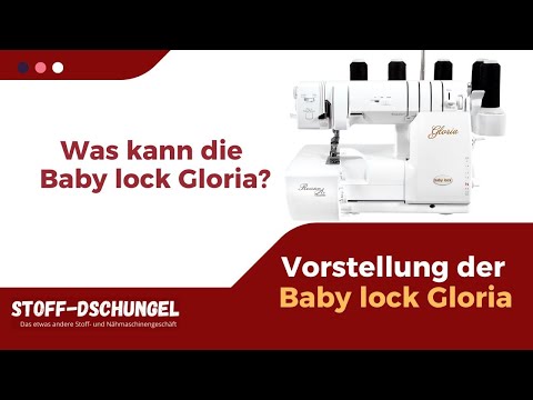 Was kann die Baby lock Gloria | Coverlockmaschine Gloria
