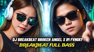 Download lagu DJ BREAKBEAT FULL BASS TERBARU 2026 🔊 BROKEN ANGEL X IM FVNGKY | BASS AUTO GETAR mp3