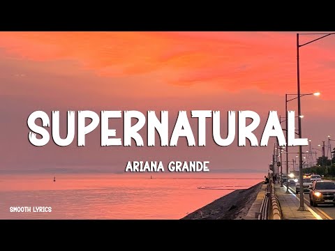Ariana Grande - supernatural (Lyrics)