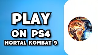 How To Play Mortal Kombat 9 on PS4 (2023 Guide)