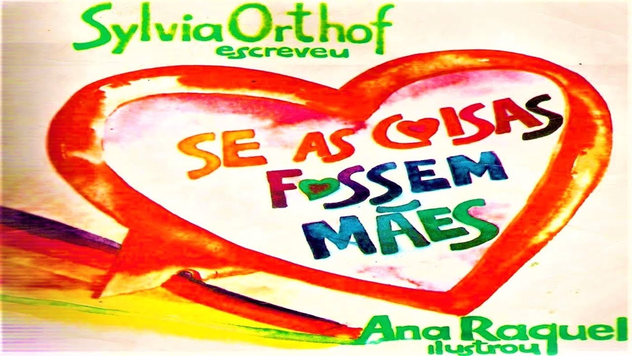 SE AS COISAS FOSSEM MÃES de Sylvia Orthof - DIA DAS MÃES - Contos / História de Mãe