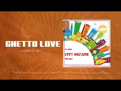 A1Unit FT 100 - Ghetto Love (Official Music Audio)