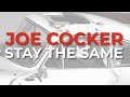 Joe Cocker - Stay The Same (Official Audio)