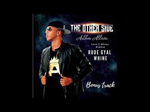 Arthur Allain - Rude Gyal Whine (Dennery Segment 2019) Krome Prod.