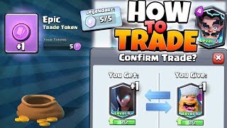 TRADING IS HERE! HOW TO TRADE & GET LEGENDARY TRADE TOKENS! | Clash Royale | LEVEL 13 LEGENDARIES!