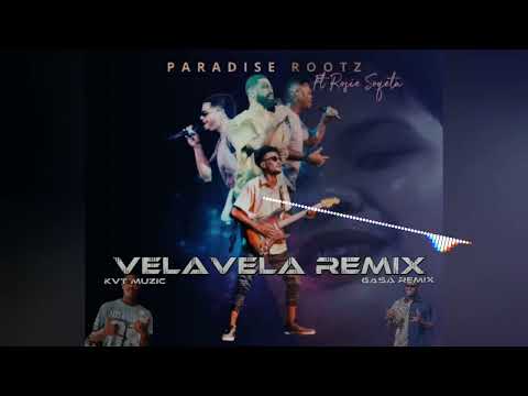 Velavela Remix - Paradise Roots ft Rosie Soqeta (Kvt Muzic ☆ Gasa Remix)
