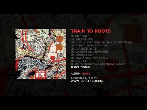 Train to Roots - Policegun