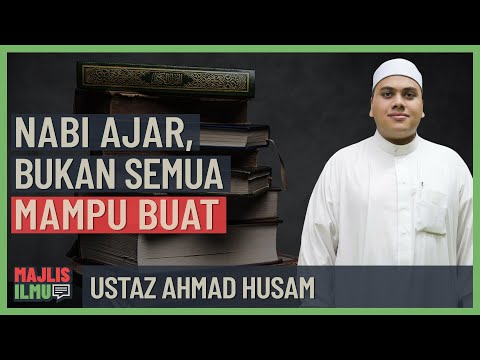 Ustaz Ahmad Husam - Nabi Ajar, Bukan Semua Mampu Buat