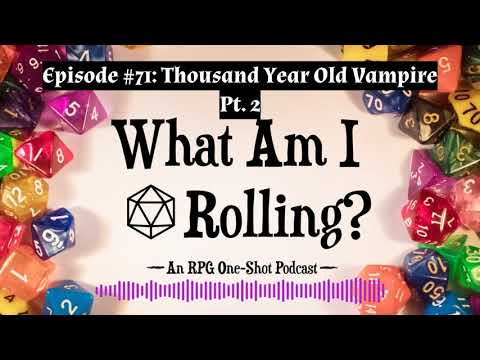 Episode #71: Thousand Year Old Vampire Pt. 2