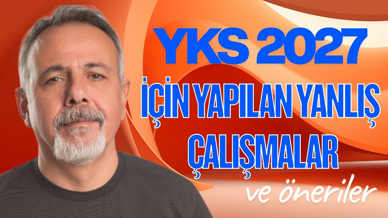 YKS 2027 İÇİN DOĞRU ÇALIŞMANIN ŞİFRELERİ- YAPTIĞIMIZ YANLIŞ ÇALIŞMALAR !