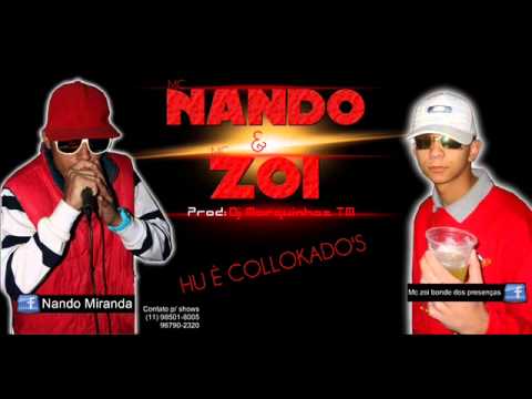 MC Nando & MC Zoi - HU É COLLOKADO'S