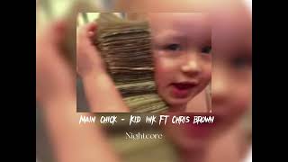 Main Chick - Kid Ink Ft Chris Brown (sped up)