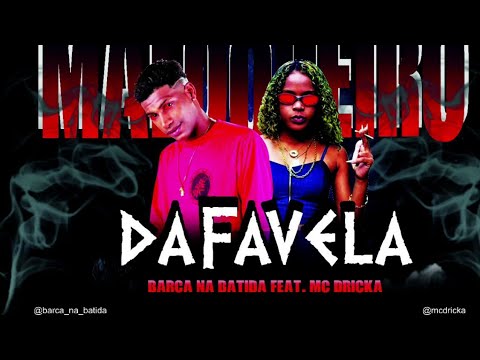 BARCA NA BATIDA E MC DRICKA - MALOQUEIRO DA FAVELA - MÚSICA NOVA
