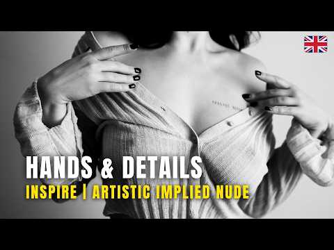 Artistic Implied Nude Photography: Hands & Details | Inspire Series with Polly