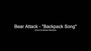 Bear Attack - Backpack Song (Cover by Denise Heinecke)